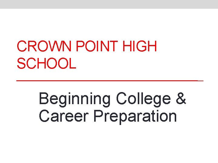 CROWN POINT HIGH SCHOOL Beginning College & Career Preparation 