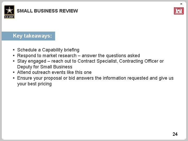 24 SMALL BUSINESS REVIEW Key takeaways: § Schedule a Capability briefing § Respond to