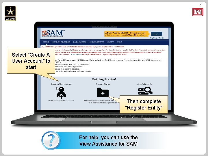 29 Select “Create A User Account” to start Then complete “Register Entity” For help,