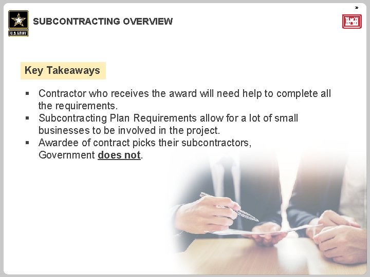 39 SUBCONTRACTING OVERVIEW Key Takeaways § Contractor who receives the award will need help