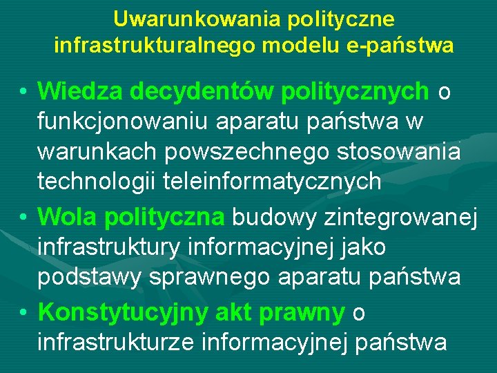 Uwarunkowania polityczne infrastrukturalnego modelu e-państwa • Wiedza decydentów politycznych o funkcjonowaniu aparatu państwa w