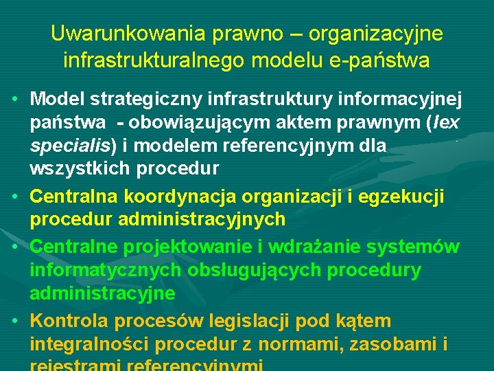 Uwarunkowania prawno – organizacyjne infrastrukturalnego modelu e-państwa • Model strategiczny infrastruktury informacyjnej państwa -