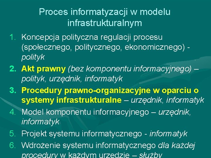 Proces informatyzacji w modelu infrastrukturalnym 1. Koncepcja polityczna regulacji procesu (społecznego, politycznego, ekonomicznego) polityk