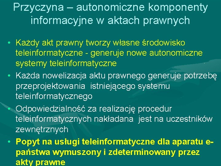 Przyczyna – autonomiczne komponenty informacyjne w aktach prawnych • Każdy akt prawny tworzy własne