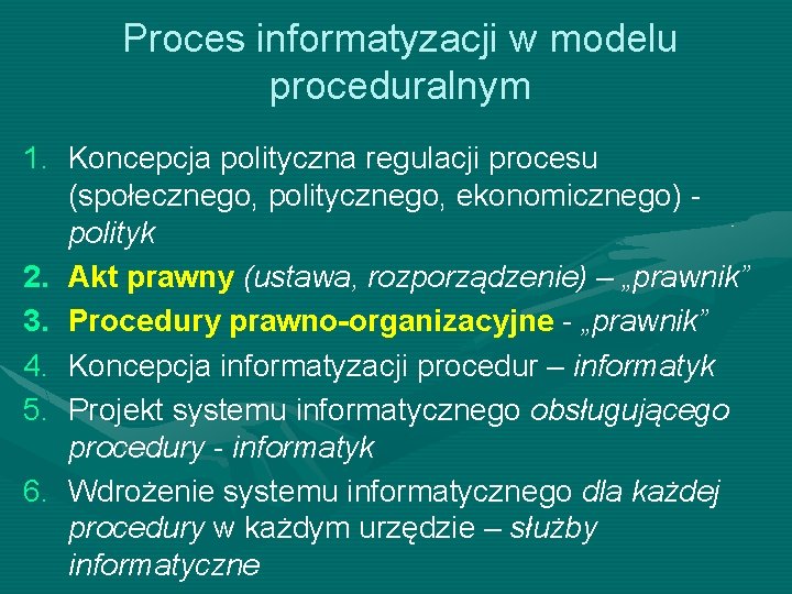 Proces informatyzacji w modelu proceduralnym 1. Koncepcja polityczna regulacji procesu (społecznego, politycznego, ekonomicznego) polityk