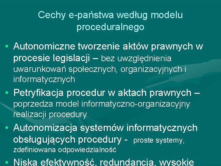 Cechy e-państwa według modelu proceduralnego • Autonomiczne tworzenie aktów prawnych w procesie legislacji –