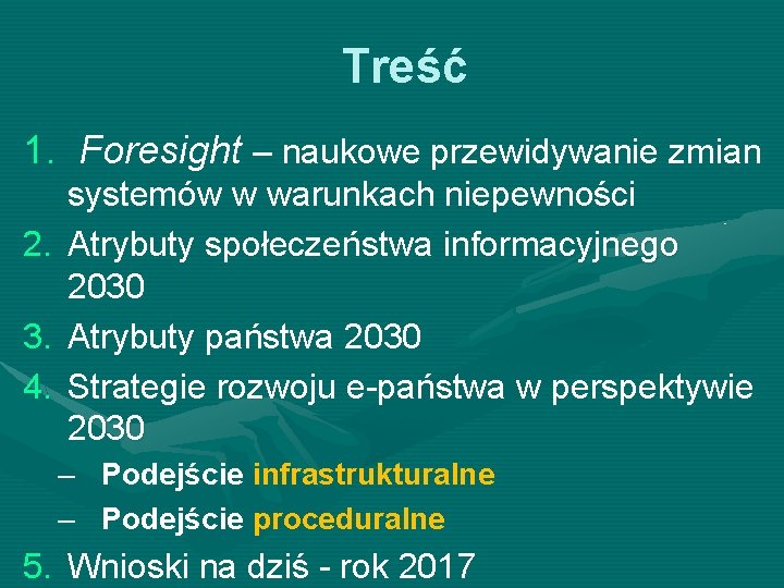 Treść 1. Foresight – naukowe przewidywanie zmian 2. 3. 4. systemów w warunkach niepewności