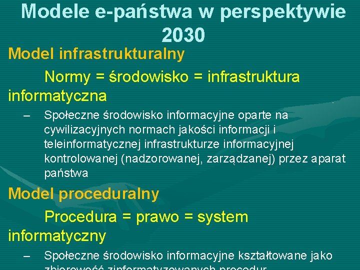 Modele e-państwa w perspektywie 2030 Model infrastrukturalny Normy = środowisko = infrastruktura informatyczna –