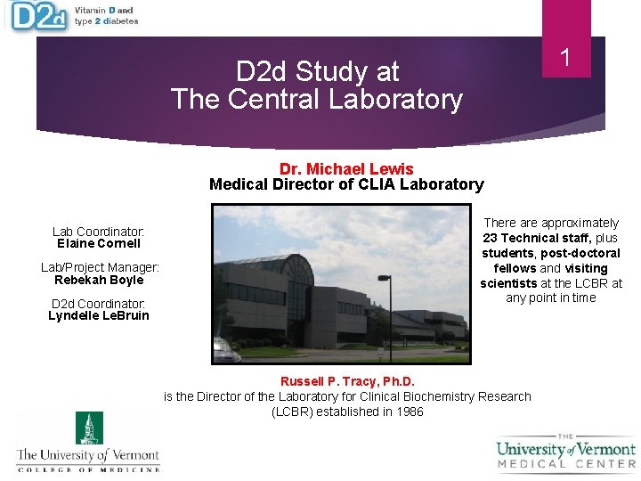 1 D 2 d Study at The Central Laboratory Dr. Michael Lewis Medical Director 1 D 2 d Study at The Central Laboratory Dr. Michael Lewis Medical Director