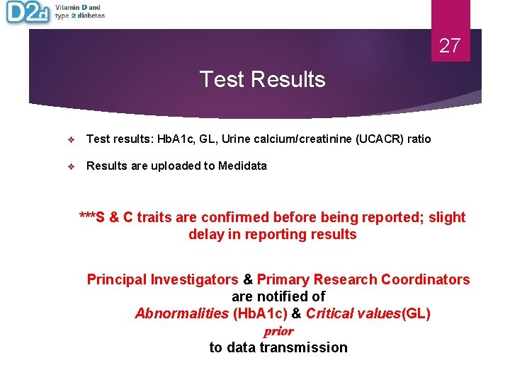 27 Test Results v Test results: Hb. A 1 c, GL, Urine calcium/creatinine (UCACR) 27 Test Results v Test results: Hb. A 1 c, GL, Urine calcium/creatinine (UCACR)