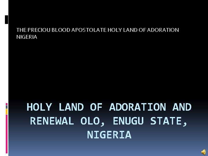 THE PRECIOU BLOOD APOSTOLATE HOLY LAND OF ADORATION NIGERIA HOLY LAND OF ADORATION AND