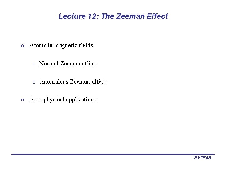 Lecture 12: The Zeeman Effect o Atoms in magnetic fields: o Normal Zeeman effect