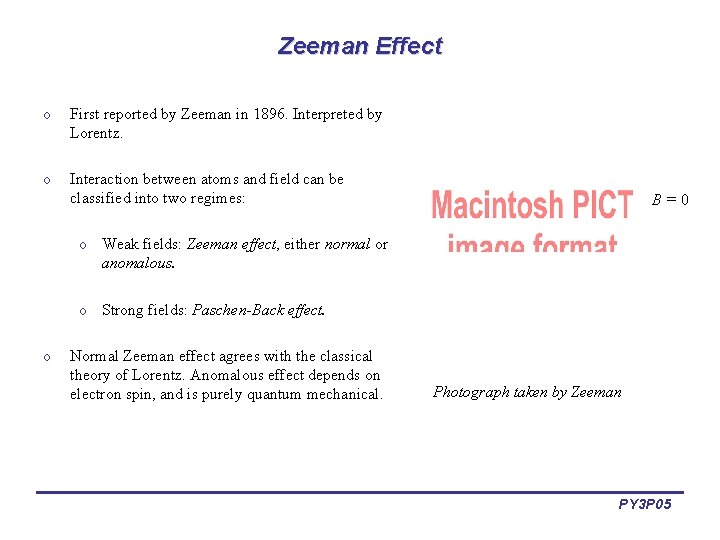 Zeeman Effect o First reported by Zeeman in 1896. Interpreted by Lorentz. o Interaction