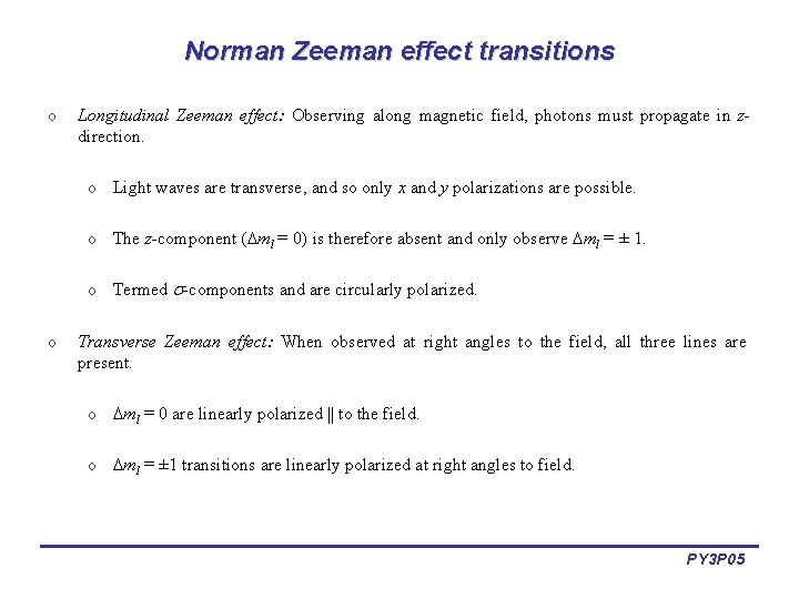 Norman Zeeman effect transitions o Longitudinal Zeeman effect: Observing along magnetic field, photons must