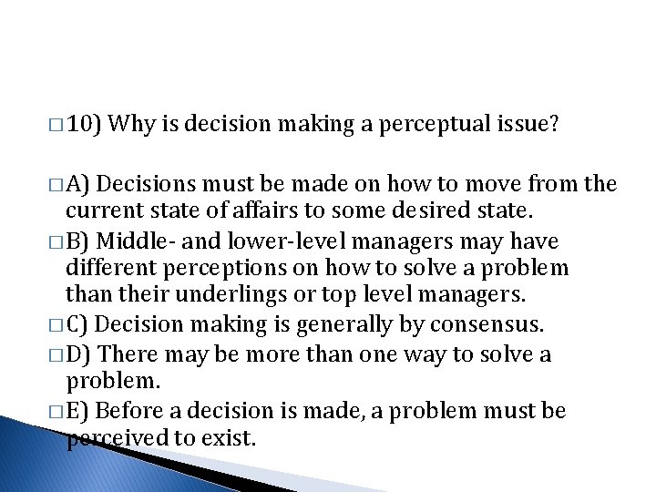 � 10) � A) Why is decision making a perceptual issue? Decisions must be