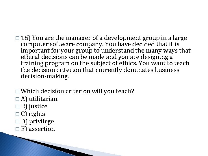 � 16) You are the manager of a development group in a large computer