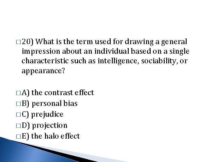 � 20) What is the term used for drawing a general impression about an