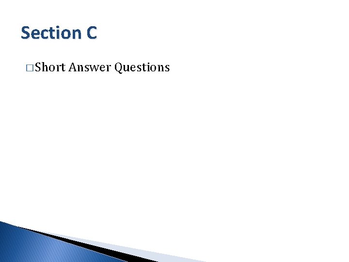 Section C � Short Answer Questions 