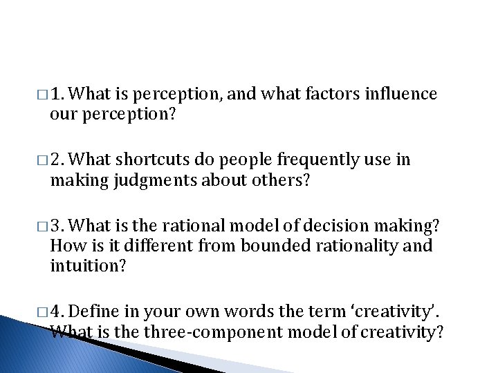 � 1. What is perception, and what factors influence our perception? � 2. What