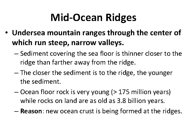 Mid-Ocean Ridges • Undersea mountain ranges through the center of which run steep, narrow