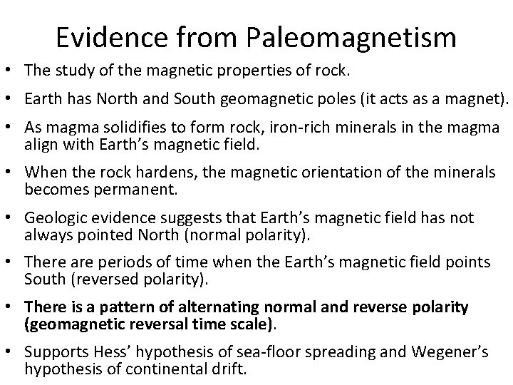 Evidence from Paleomagnetism • The study of the magnetic properties of rock. • Earth