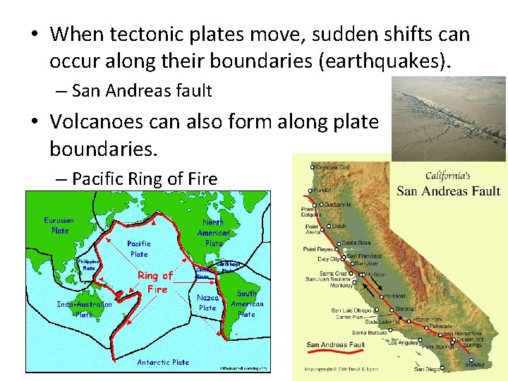  • When tectonic plates move, sudden shifts can occur along their boundaries (earthquakes).