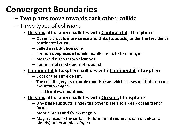 Convergent Boundaries – Two plates move towards each other; collide – Three types of