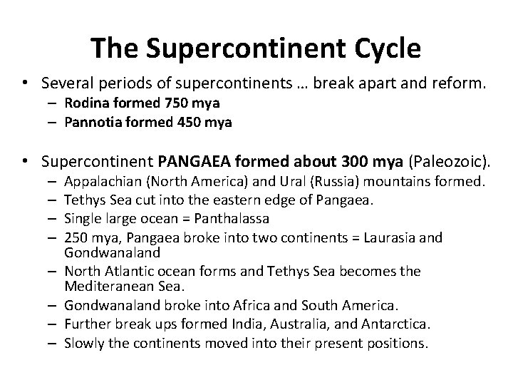 The Supercontinent Cycle • Several periods of supercontinents … break apart and reform. –