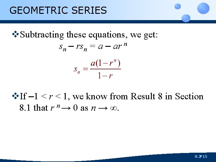 GEOMETRIC SERIES v. Subtracting these equations, we get: sn – rsn = a –