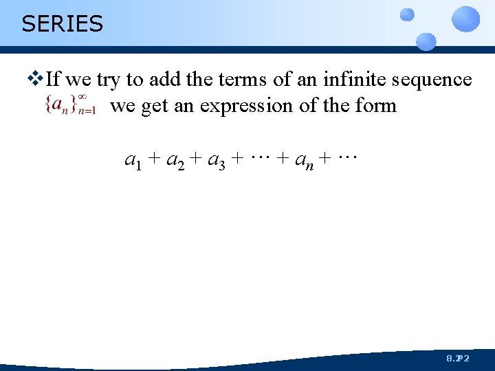 SERIES v. If we try to add the terms of an infinite sequence we