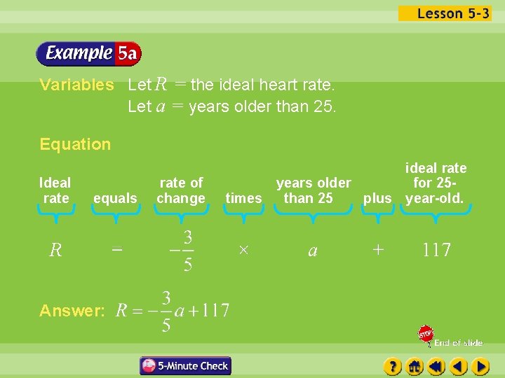 Variables Let R = the ideal heart rate. Let a = years older than