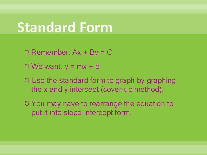 Standard Form Remember: Ax + By = C We want: y = mx +