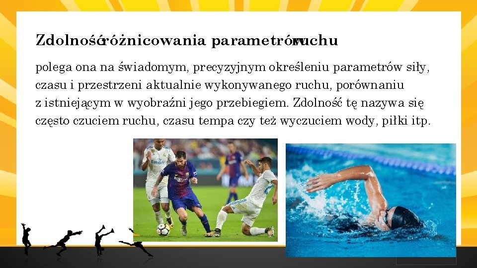 LOGO Zdolnośćróżnicowania parametrów ruchu polega ona na świadomym, precyzyjnym określeniu parametrów siły, czasu i