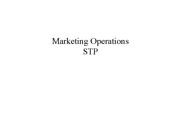 Marketing Operations STP 