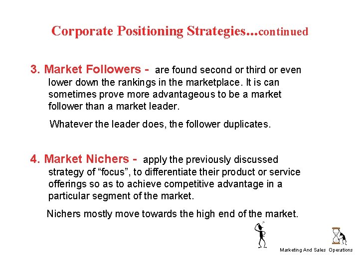 Corporate Positioning Strategies. . . continued 3. Market Followers - are found second or
