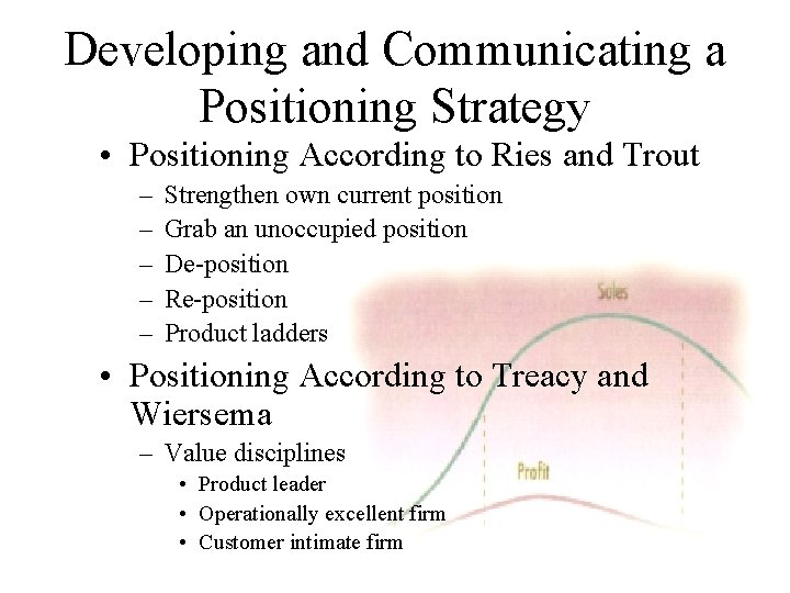 Developing and Communicating a Positioning Strategy • Positioning According to Ries and Trout –