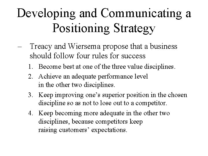 Developing and Communicating a Positioning Strategy – Treacy and Wiersema propose that a business