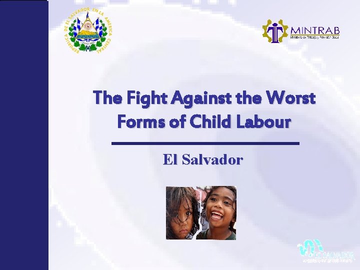 The Fight Against the Worst Forms of Child Labour El Salvador 