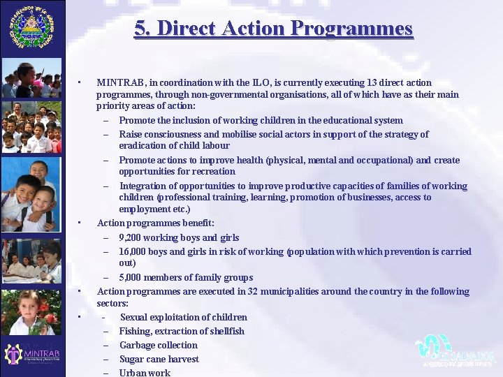 5. Direct Action Programmes • • MINTRAB, in coordination with the ILO, is currently