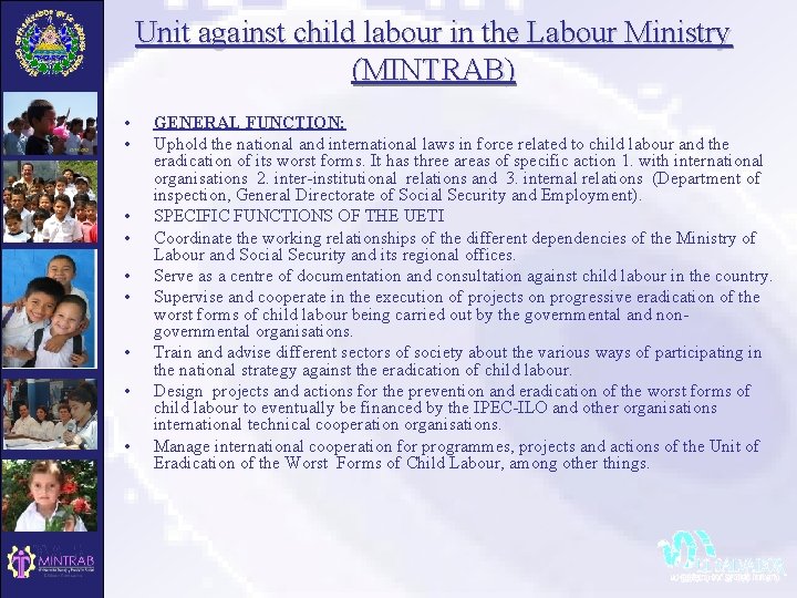 Unit against child labour in the Labour Ministry (MINTRAB) • • • GENERAL FUNCTION: