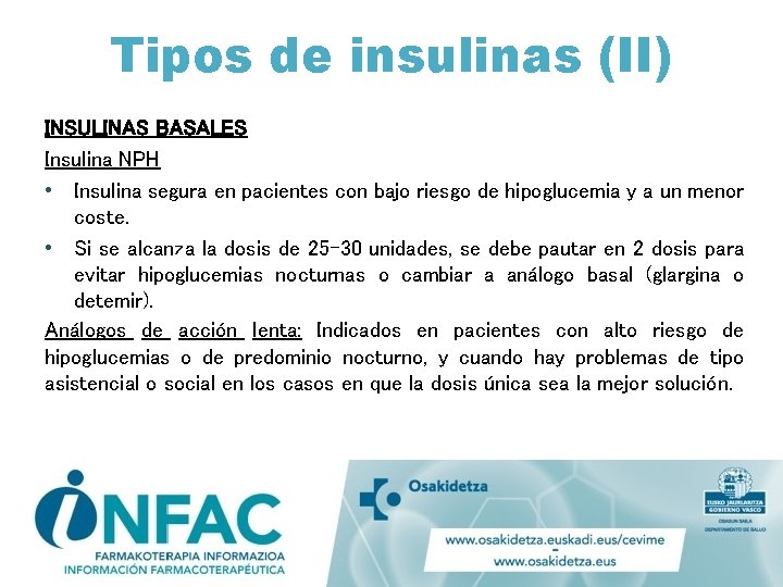 Tipos de insulinas (II) INSULINAS BASALES Insulina NPH • Insulina segura en pacientes con