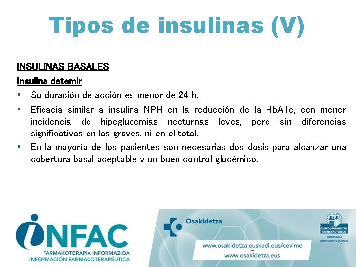 Tipos de insulinas (V) INSULINAS BASALES Insulina detemir • Su duración de acción es
