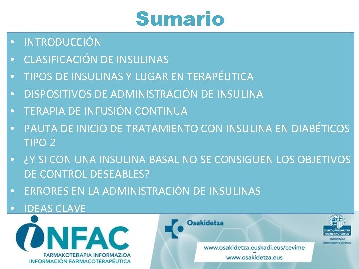 Sumario INTRODUCCIÓN CLASIFICACIÓN DE INSULINAS TIPOS DE INSULINAS Y LUGAR EN TERAPÉUTICA DISPOSITIVOS DE