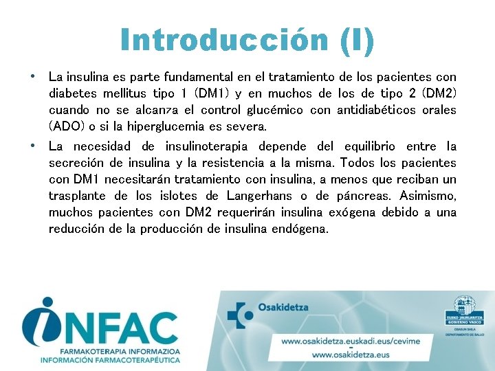 Introducción (I) • La insulina es parte fundamental en el tratamiento de los pacientes