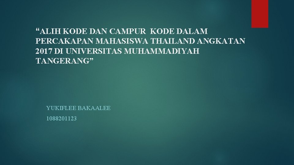 “ALIH KODE DAN CAMPUR KODE DALAM PERCAKAPAN MAHASISWA THAILAND ANGKATAN 2017 DI UNIVERSITAS MUHAMMADIYAH