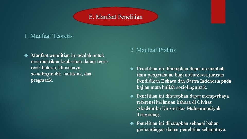 E. Manfaat Penelitian 1. Manfaat Teoretis Manfaat penelitian ini adalah untuk membuktikan keabsahan dalam E. Manfaat Penelitian 1. Manfaat Teoretis Manfaat penelitian ini adalah untuk membuktikan keabsahan dalam