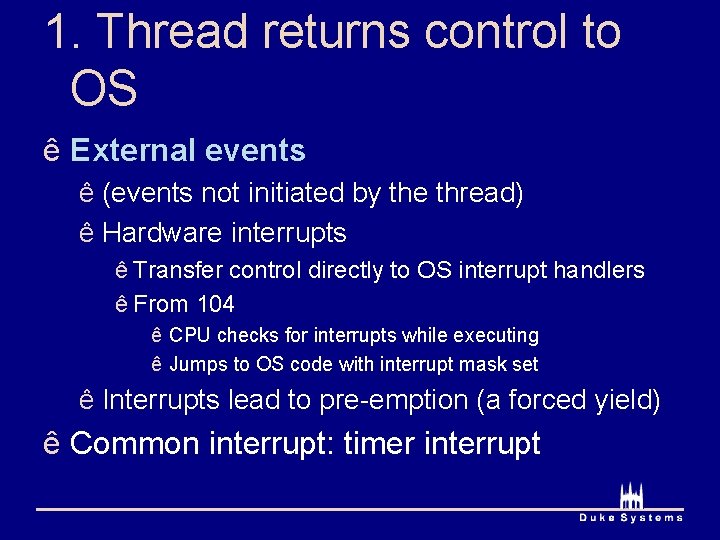 1. Thread returns control to OS ê External events ê (events not initiated by 1. Thread returns control to OS ê External events ê (events not initiated by