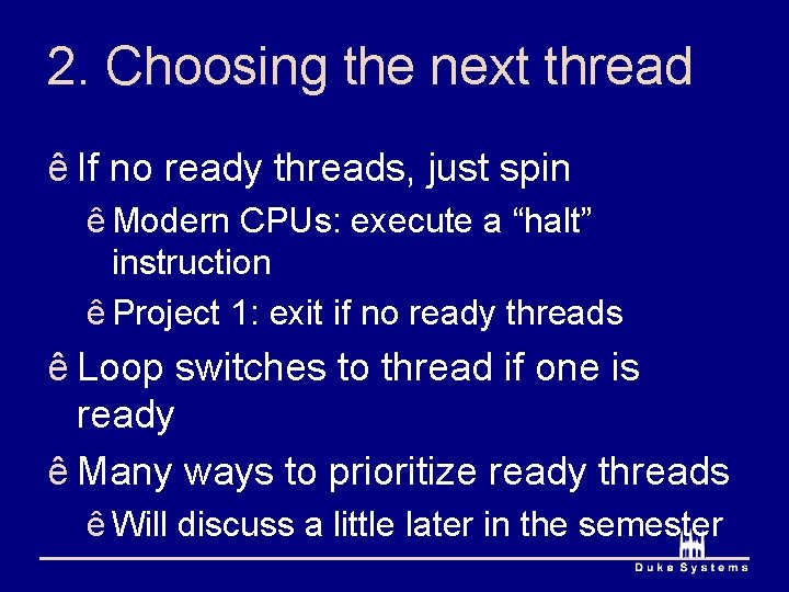 2. Choosing the next thread ê If no ready threads, just spin ê Modern 2. Choosing the next thread ê If no ready threads, just spin ê Modern