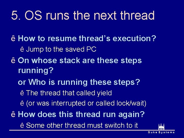 5. OS runs the next thread ê How to resume thread’s execution? ê Jump 5. OS runs the next thread ê How to resume thread’s execution? ê Jump