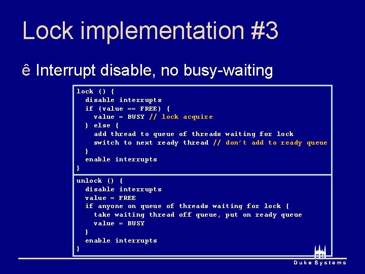 Lock implementation #3 ê Interrupt disable, no busy-waiting lock () { disable interrupts if Lock implementation #3 ê Interrupt disable, no busy-waiting lock () { disable interrupts if